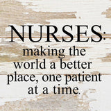 Nurses: making the world a better place, one patient at a time. / 6"x6" Reclaimed Wood Sign: ES - Espresso Brown with Cream Print