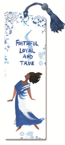 Faithful, Loyal and True Bookmark