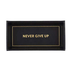 Valet Tray - Never Give Up
