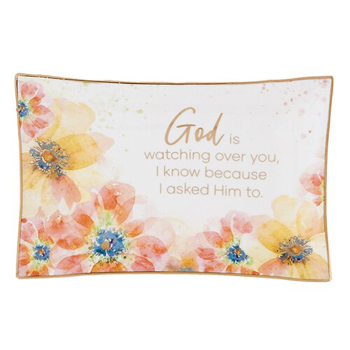 Trinket Tray - God is watching over you, I know because I asked Him to.
