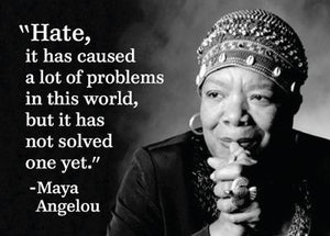 "Hate, it has caused..... " Maya Angelou Magnet