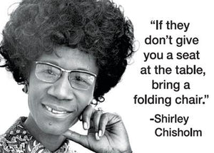 "If they don't give you a seat..." Magnet by Shirley Chisholm