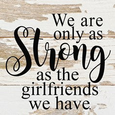 We are only as strong as....Wall Plaque