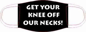 Get Your Knee Off Our Necks Face Mask